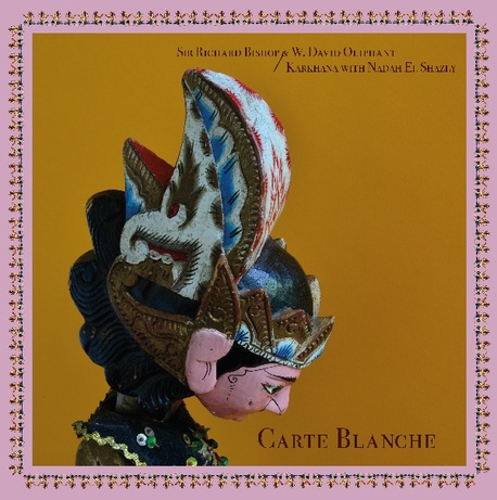 Sir Richard Bishop & David Oliphant / Karkhana with Nadah El Shazly - Carte Blanche (Unrock)