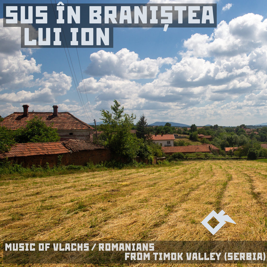 V.A. - Sus în Brani​ș​tea lui Ion: Music of Vlachs / Romanians from Timok Valley (Serbia) (Antonovka Records)