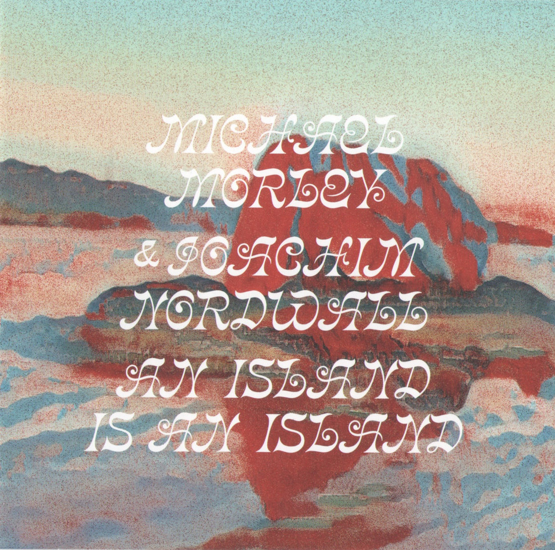 Michael Morley & Joachim Nordwall - An Island Is An Island (Stoned To Death)