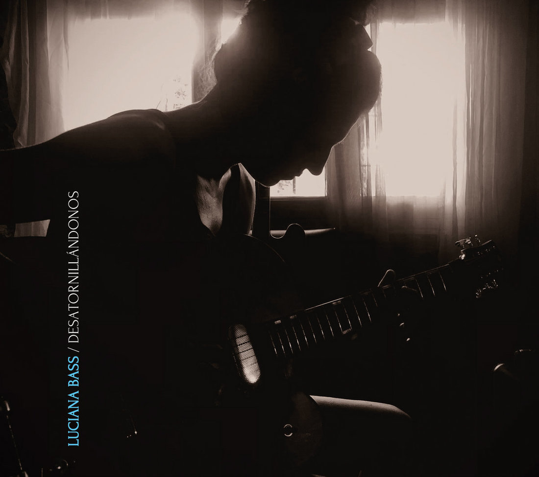 Luciana Bass - Desatornill​á​ndonos (Relative Pitch Records)