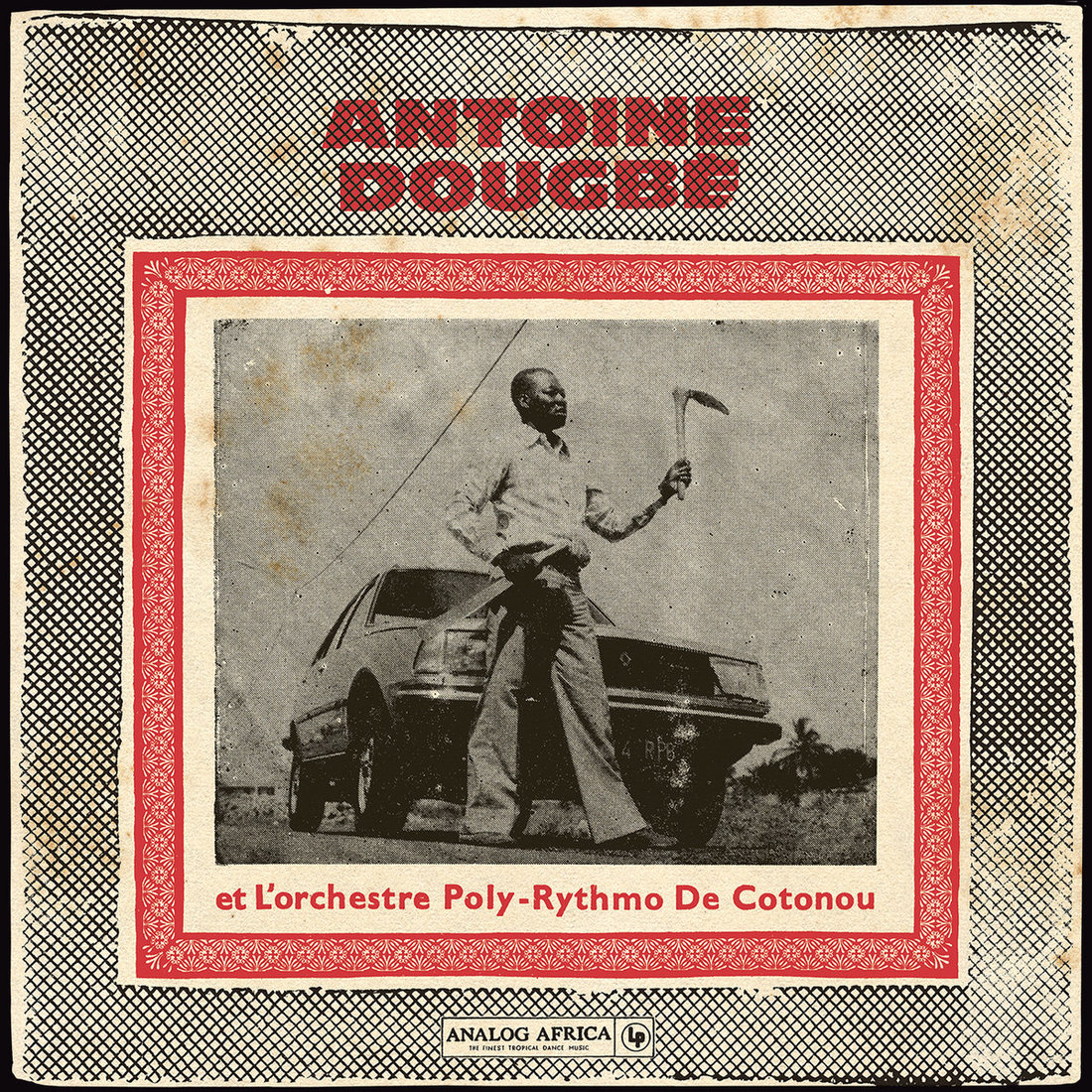 Antoine Dougbé et L'Orchestre Poly-Rythmo De Cotonou 1977 - 1982 (Analog Africa)