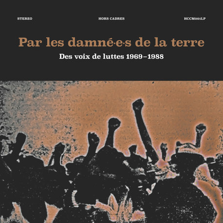 VA - Par Les Damné.e.s De La Terre # Des Voix de Luttes 1969-1988 (Hors Cadres)