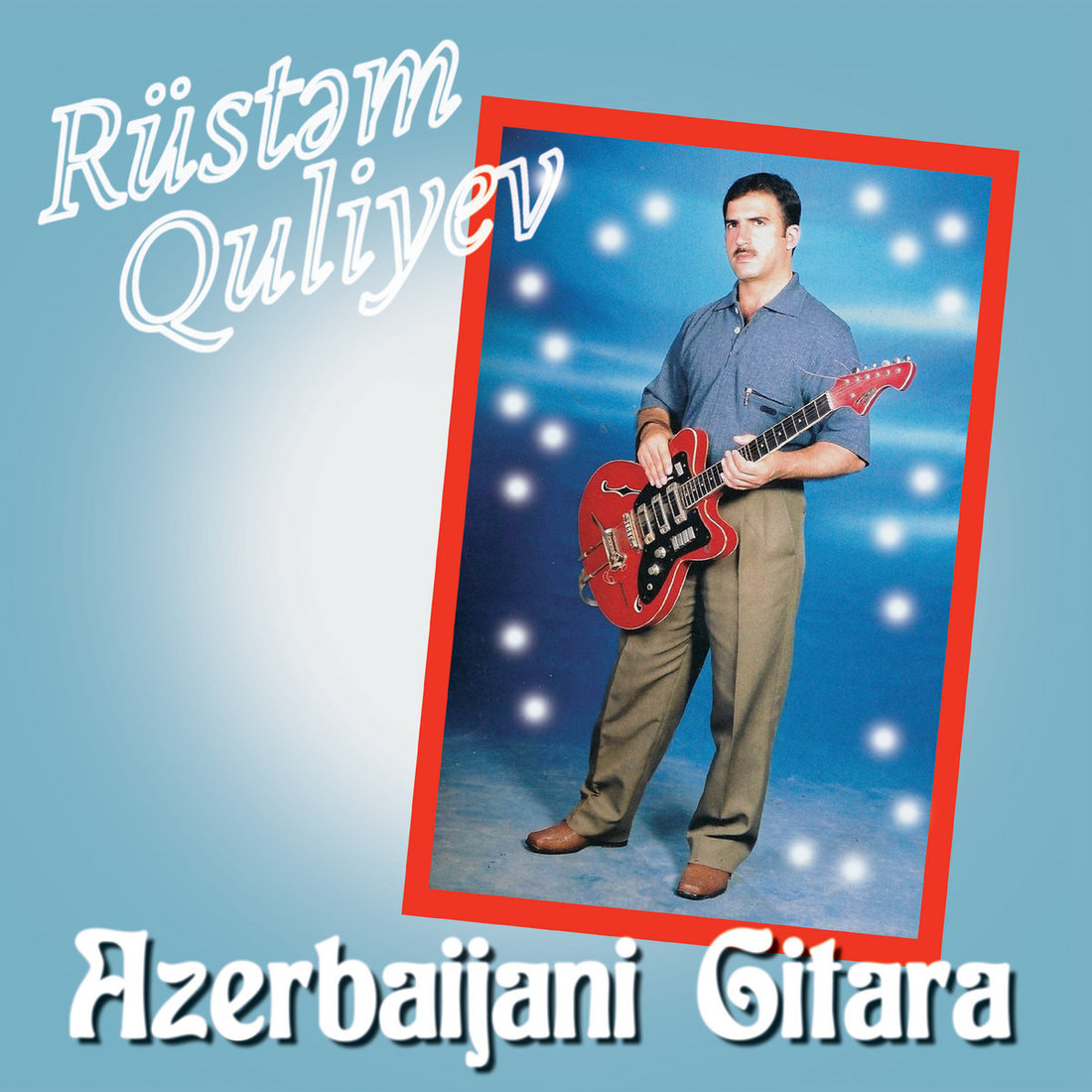 Rüstəm Quliyev - Azerbaijani Gitara (Les Disques Bongo Joe)