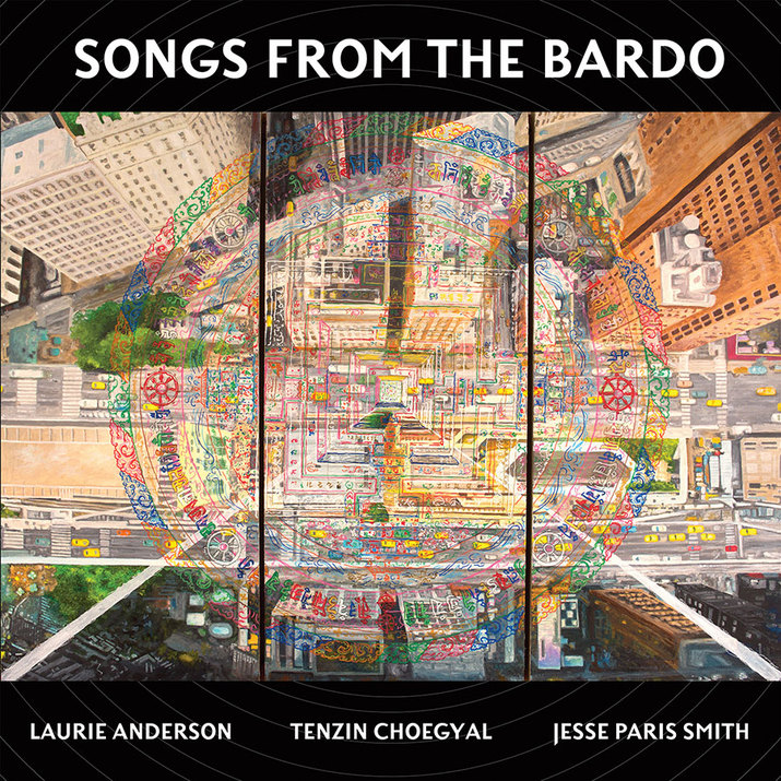 Laurie Anderson, Tenzin Choegyal, Jesse Paris Smith - Songs from the Bardo (Smithsonian Folkways Recordings)